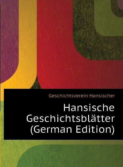 

Hansische Geschichtsblatter (German Edition)