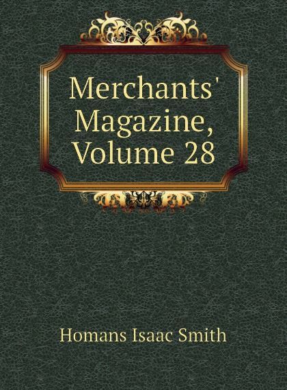 

Merchants Magazine, Volume 28