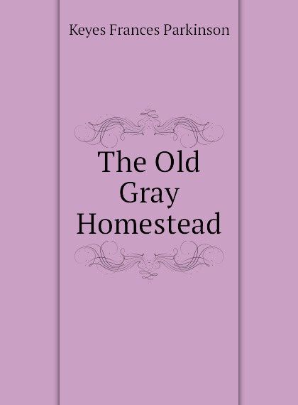 

The Old Gray Homestead
