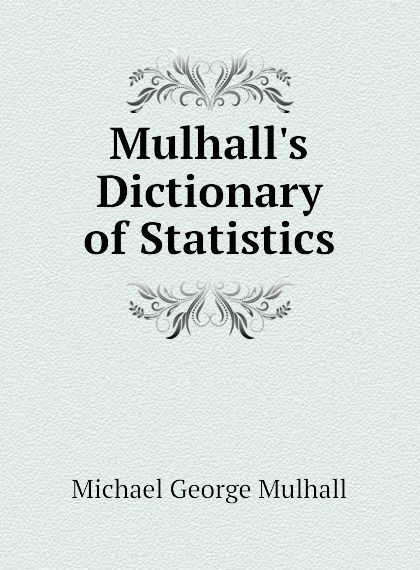 

Mulhalls Dictionary of Statistics