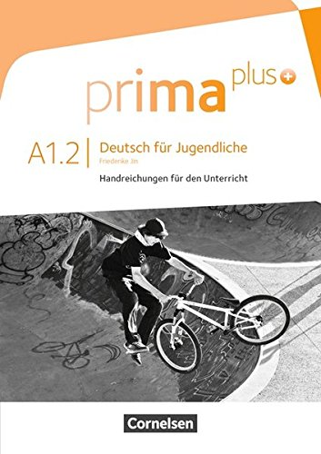

Prima plus A1: Band 02. Handreichungen f&252;r den Unterricht