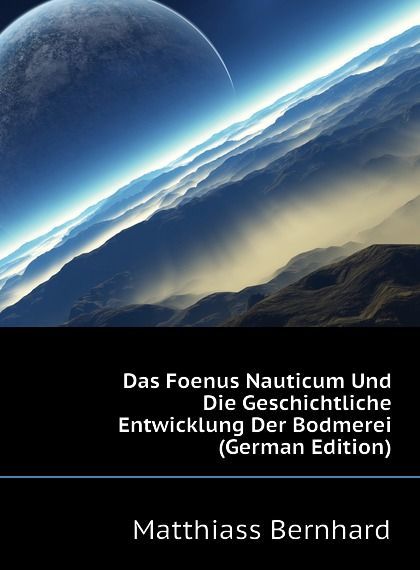 

Das Foenus Nauticum Und Die Geschichtliche Entwicklung Der Bodmerei (German Edition)