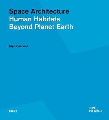 

Space Architecture. Human Habitats Beyond Planet Earth