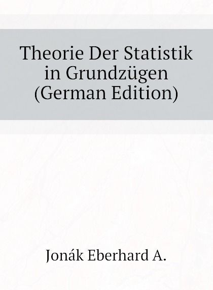 

Theorie Der Statistik in Grundzugen (German Edition)