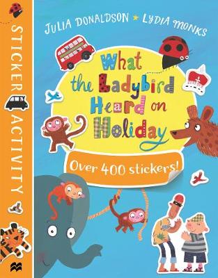 

What the Ladybird Heard on Holiday. Sticker Book