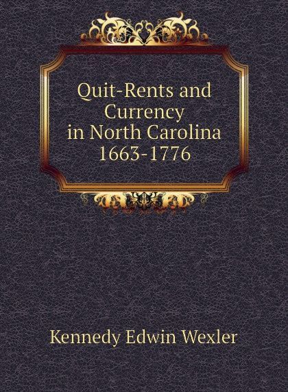 

Quit-Rents and Currency in North Carolina 1663-1776 (1810900)