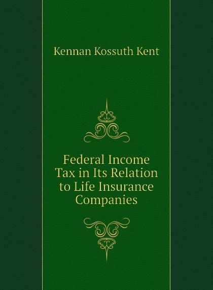 

Federal Income Tax in Its Relation to Life Insurance Companies