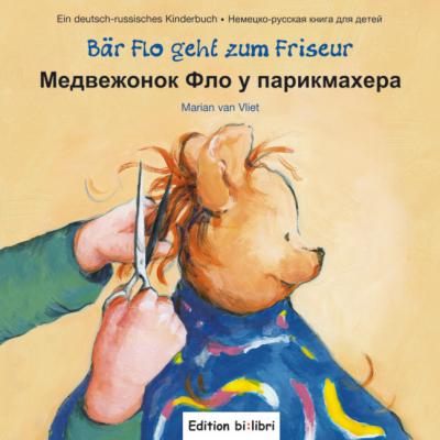 

B&228;r Flo geht zum Friseur: Kinderbuch Deutsch-Russisch