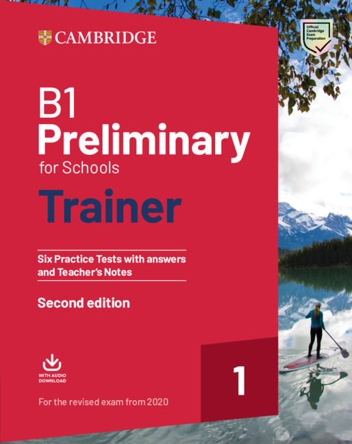 

Cambridge. Preliminary for Schools Trainer 1. Six Practice Tests with Key