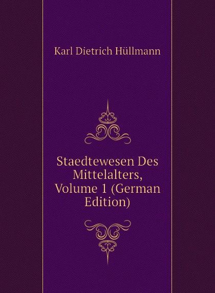

Staedtewesen Des Mittelalters, Volume 1 (German Edition)