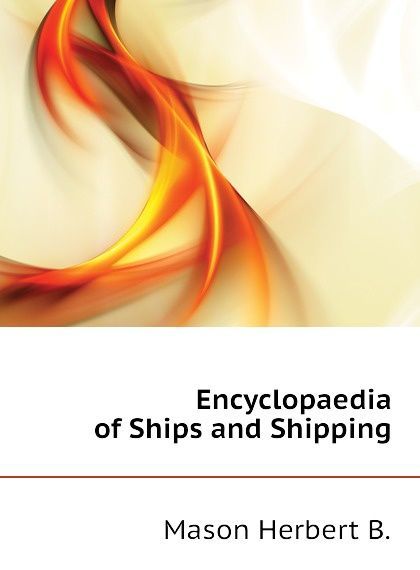 

Encyclopaedia of Ships and Shipping (1811056)