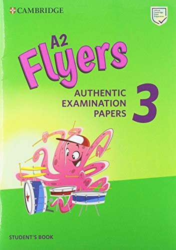 

A2 Flyers 3. Authentic Examination Papers. Student`s Book