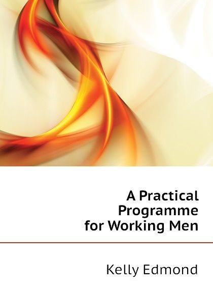 

A Practical Programme for Working Men