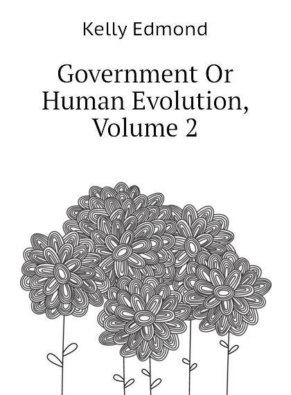 

Government Or Human Evolution, Volume 2