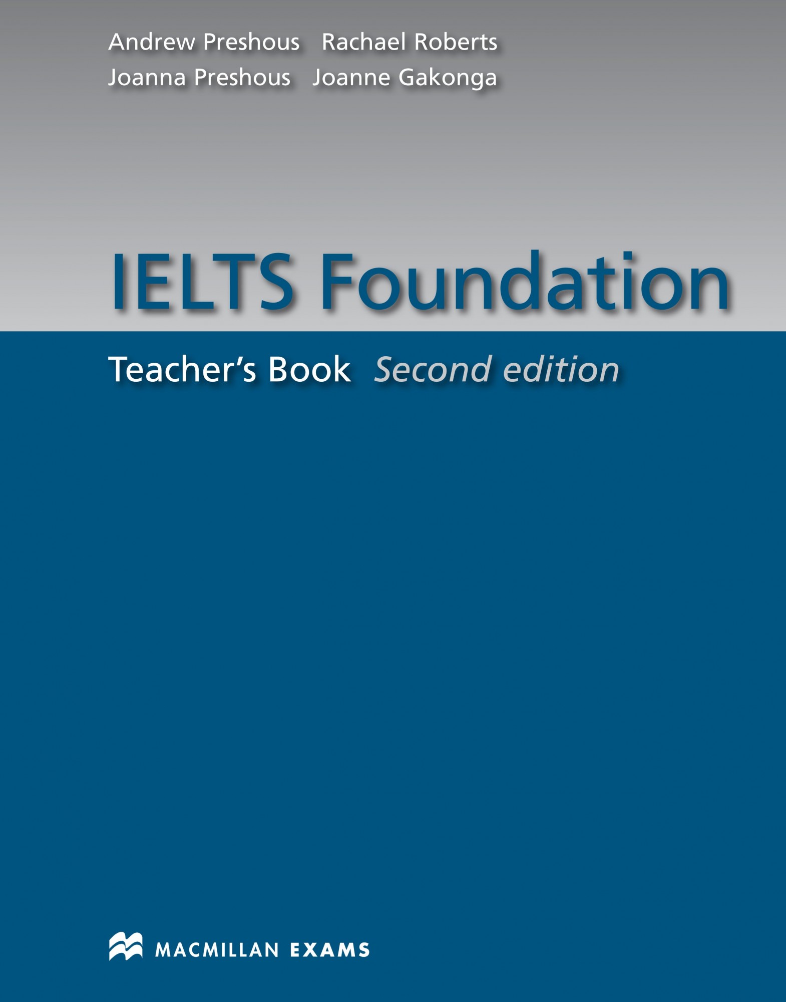 

IELTS Foundation 2nd Edition: Teacher's Book - Andrew Preshous, Joanna Preshous, Joanne Gakonga, Rachael Roberts - 9780230425804