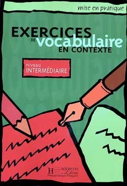 

Mise en pratique Vocabulaire - Intermédiaire: Livre de l'élève - Collectif - 9782011551535