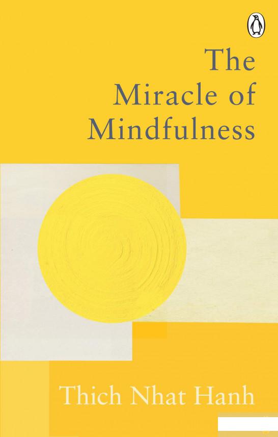

Книга «The Miracle Of Mindfulness» – Тхить Нят Хань (1197138)