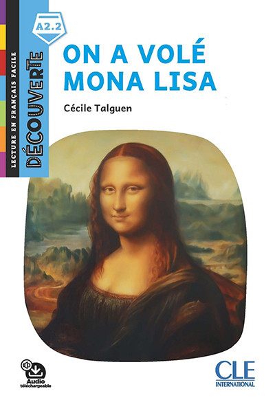 

Decouverte 3. Niveau A2.2. On A Vole Mona Lisa + Audio telechargeable