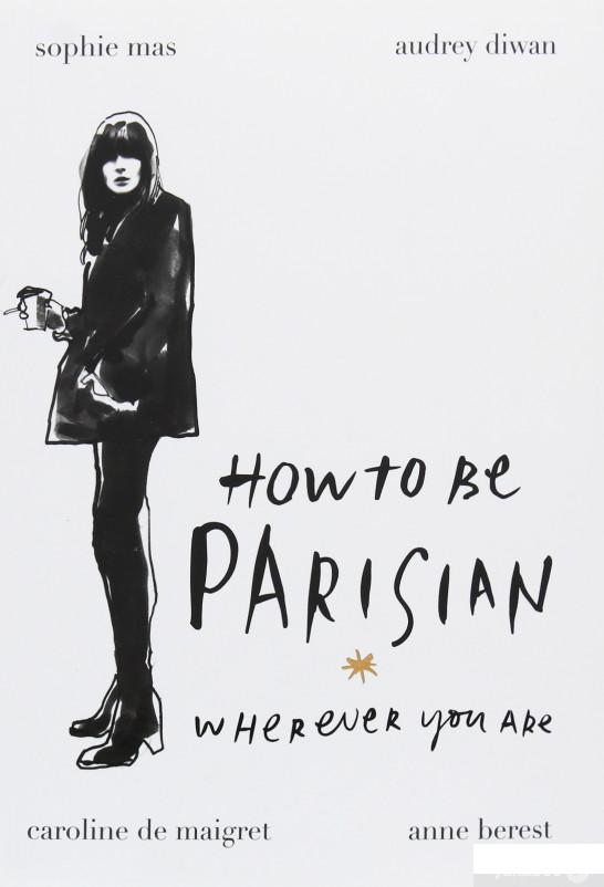 

Книга «How to Be Parisian» – Софи Мас, Анн Берест, Одри Диван, Каролин де Мегрэ (949686)