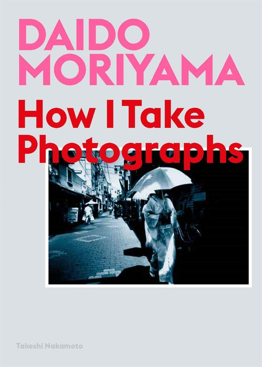 

Книга Daido Moriyama How I Take Photographs Laurence King Publishing