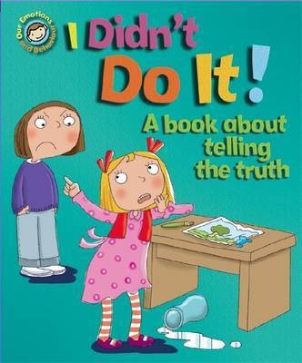 

I Didn`t Do It! A book about telling the truth