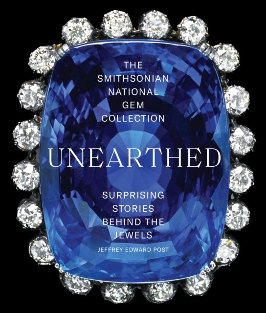 

The Smithsonian National Gem Collection. Unearthed. Surprising Stories Behind the Jewels