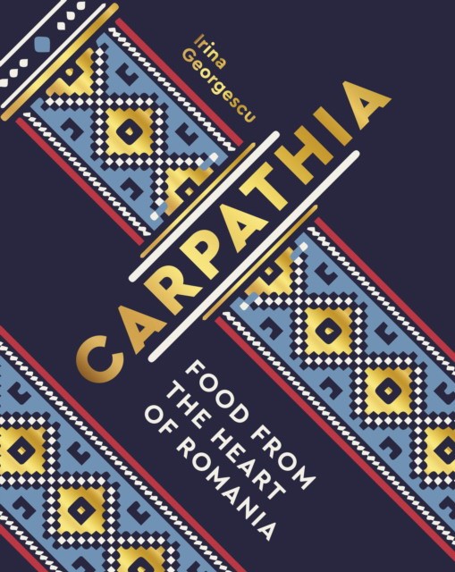 

Carpathia. Food from the heart of Romania