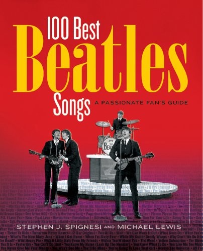 

100 Best Beatles Songs. A Passionate Fan`s Guide