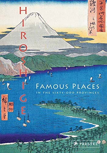 

Hiroshige. Famous Places in the Sixty odd Provinces