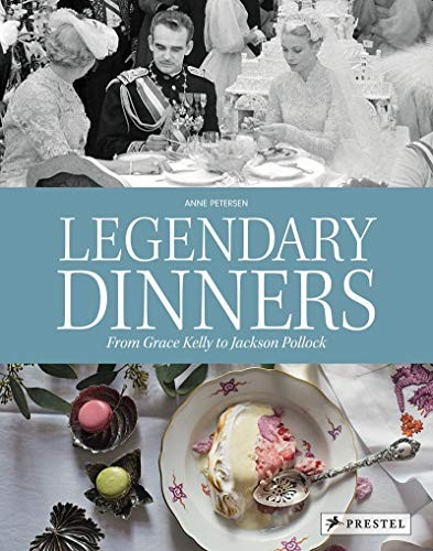 

Legendary Dinners. From Grace Kelly to Jackson Pollock