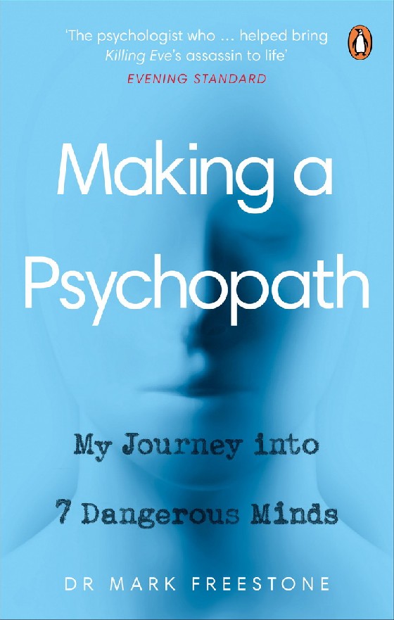 

Making a Psychopath. My Journey into 7 Dangerous Minds