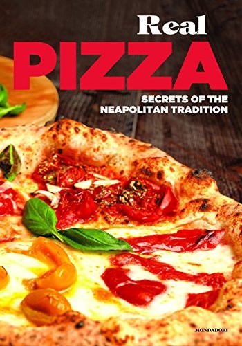 

Real Pizza. Secrets of the Neapolitan Tradition