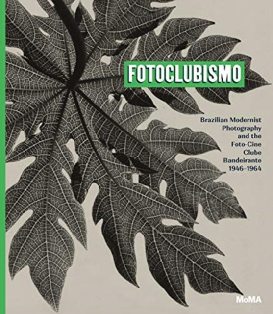 

Fotoclubismo. Brazilian Modernist Photography and the Foto-Cine Clube Bandeirante, 1946-1964