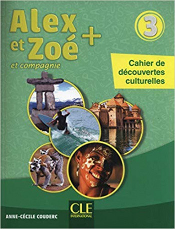 

Alex et Zoe Plus. Niveau 3. Cahier de decouvertes culturelles