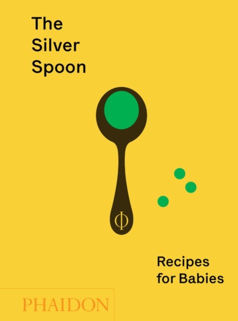 

The Silver Spoon. Recipes for Babies