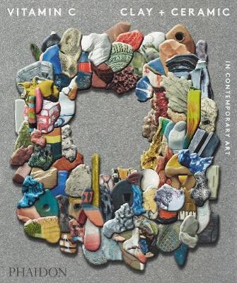 

Vitamin C. Clay and Ceramic in Contemporary Art
