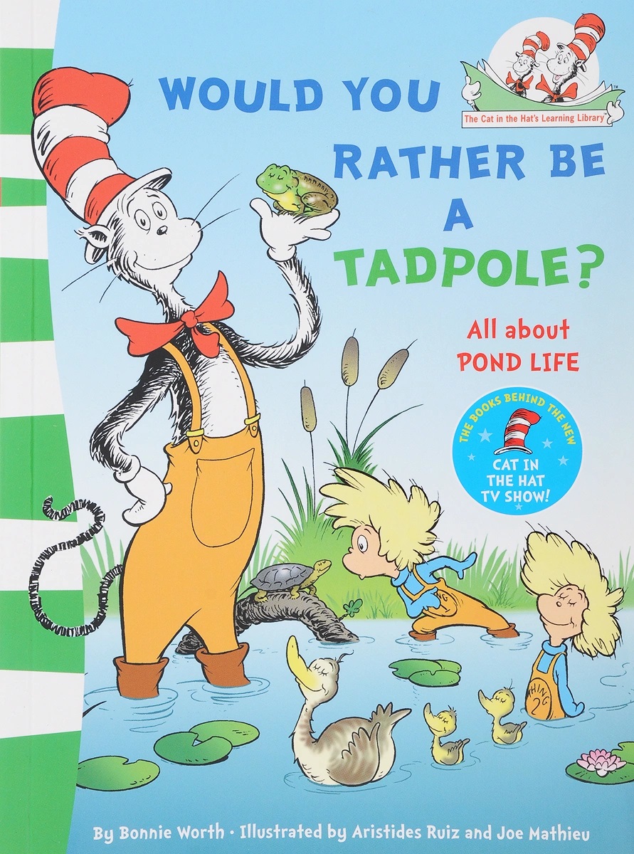 

WOULD YOU RATHER BE A TADPOLE