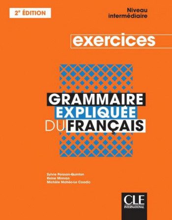 

Grammaire expliquee du francais. Niveau intermediaire B1-B2. Cahier d`activites