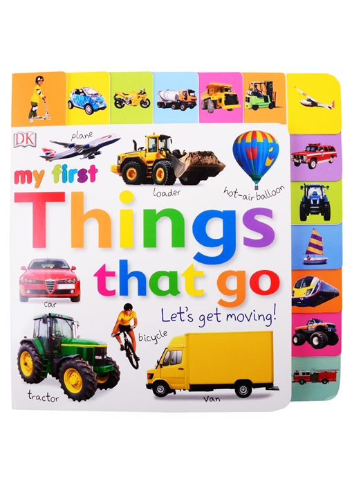 

Things That Go. Let`s Get Moving! Board book