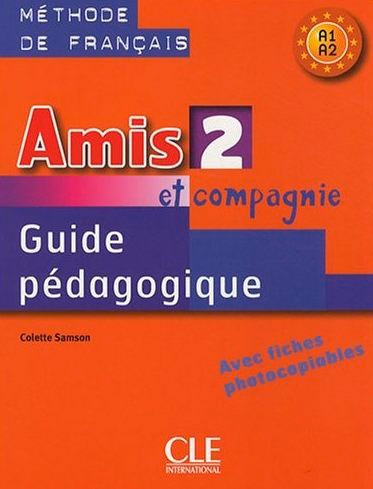 

Amis Et Compagnie 2: Teacher`s Guide: A1-A2