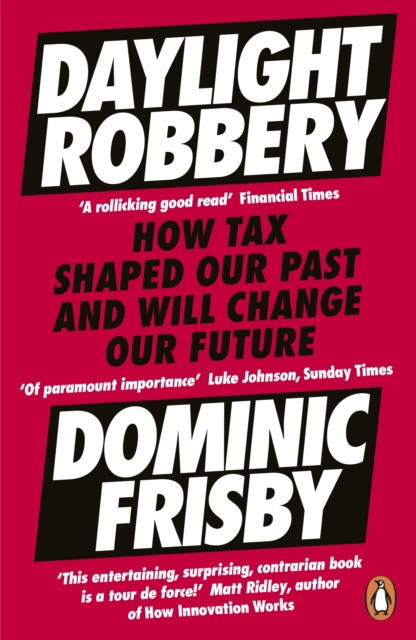 

Daylight Robbery. How Tax Shaped Our Past and Will Change Our Future