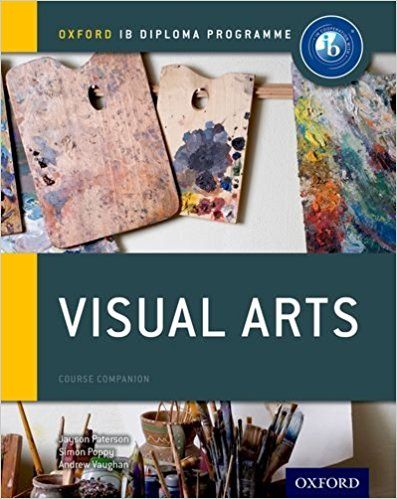 

IB Visual Arts Course Book: Oxford IB Diploma Programme