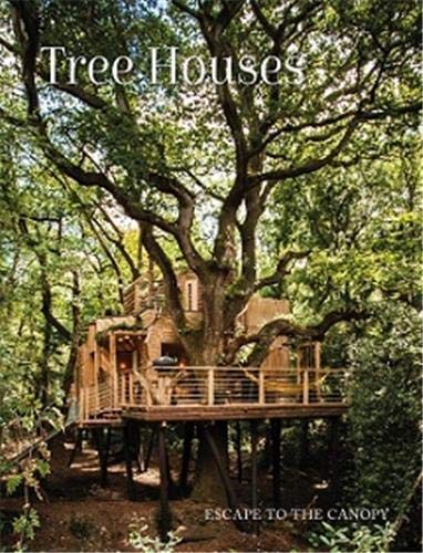 

Tree Houses. Escape to the Canopy