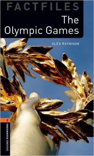

Oxford Bookworms 2. Factfile. The Olympic Games