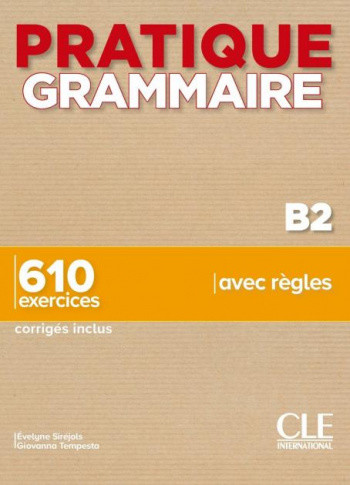 

Pratique Grammaire. Niveau B2. 610 exercices. Livre + Corriges