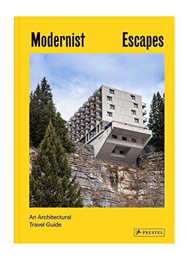 

Modernist Escapes. An Architectural Travel Guide