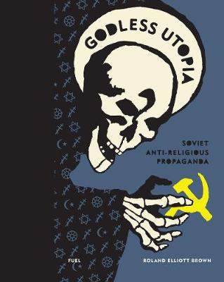 

Godless Utopia : Soviet Anti-Religious Propaganda