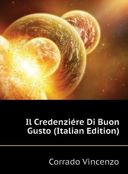 

Il Credenziere Di Buon Gusto (Italian Edition)