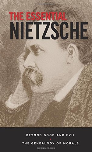 

The Essential Nietzsche. Beyond Good and Evil and The Genealogy of Morals