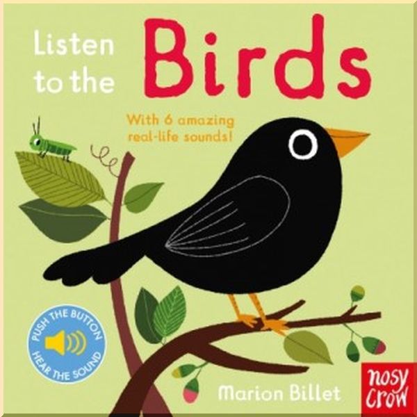 

Nosy Crow Listen to the Birds. Marion Billet. ISBN:9780857638656